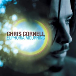 Chris Cornell - Euphoria...