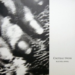 Cocteau Twins - Blue Bell...